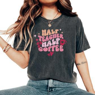 Pink Groovy Half Coffee Half Teacher Inspirational Quotes Women's Oversized Comfort T-shirt | Mazezy