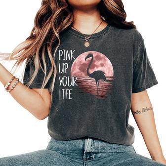 Pink Up Your Life Fancy Flamingo Florida Lifestyle Pun Women's Oversized Comfort T-shirt | Mazezy