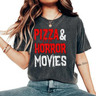 Pizza And Horror Movies Pizza Horror Lover Movies Women's Oversized Comfort T-Shirt | Mazezy
