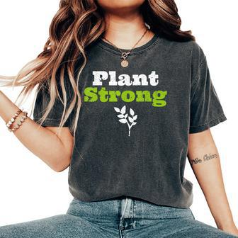 Plant Strong Based Vegan Af Message Fitness Themed T Women's Oversized Comfort T-Shirt | Mazezy