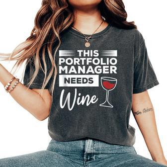 This Portfolio Manager Needs Wine Women's Oversized Comfort T-Shirt | Mazezy