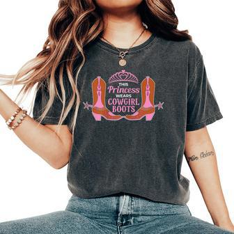 Princess Wears Cowgirl Boots Western Rodeo Cowgirls Cowboy Women's Oversized Comfort T-shirt | Mazezy