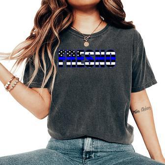 Protect And Serve In Fresno Police Flag Pd Women's Oversized Comfort T-Shirt | Mazezy