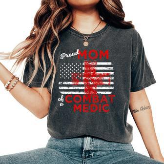 Proud Mom Of A Combat Medic Distressed American Flag Women's Oversized Comfort T-Shirt | Mazezy