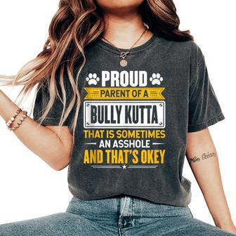 Proud Parent Of A Bully Kutta Dog Owner Mom & Dad Women's Oversized Comfort T-Shirt | Mazezy