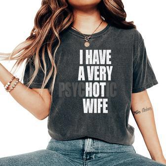 I Have A Very Psychotic Wife Hot Wife Married Couple Women's Oversized Comfort T-Shirt | Mazezy