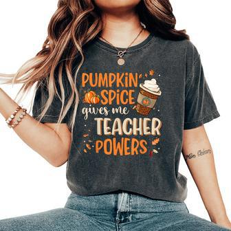 Pumpkin Spice Gives Me Teacher Powers Fall Thanksgiving Women's Oversized Comfort T-Shirt - Thegiftio UK