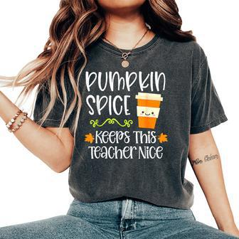 Pumpkin Spice Keeps This Teacher Nice Fall Halloween Autumn Women's Oversized Comfort T-Shirt - Monsterry DE