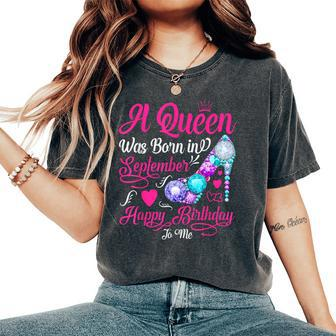 This Queen Was Born In September Happy Birthday To Me Women's Oversized Comfort T-Shirt - Seseable