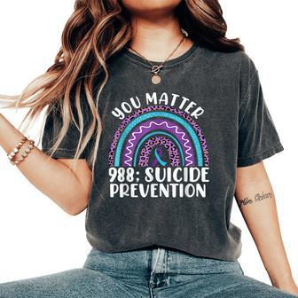 Rainbow You Matter 988 Suicide Prevention Awareness Ribbon Women's Oversized Comfort T-Shirt | Mazezy