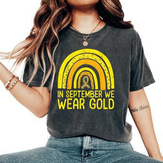 Rainbow In September We Wear Gold Childhood Cancer Awarenes Women's Oversized Comfort T-Shirt - Monsterry UK