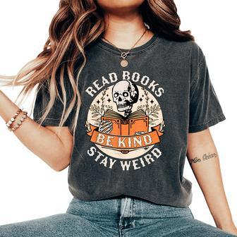 Read Books Be Kind Stay Weird Skeleton Reading Book Bookish Women's Oversized Comfort T-shirt | Mazezy