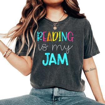 Reading Is My Jam Read Ela Teacher I Love To Read Books Women's Oversized Comfort T-Shirt | Mazezy
