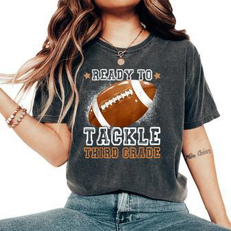 Ready To Tackle Third Grade First Day Of School Football Women's Oversized Comfort T-Shirt - Seseable