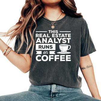 This Real Estate Analyst Runs On Coffee Women's Oversized Comfort T-Shirt | Mazezy