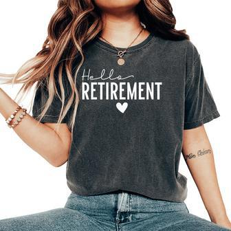 Retired 2023 Hello Retirement For Women's Oversized Comfort T-Shirt - Thegiftio UK