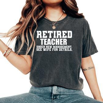 Retired Teacher Under New Management Women's Oversized Comfort T-Shirt | Mazezy