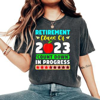 Retirement Class Of 2023 Countdown In Progress Teacher T Women's Oversized Comfort T-shirt | Mazezy