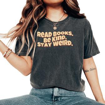 Retro Read Books Be Kind Stay Weird Quote Women's Oversized Comfort T-shirt | Mazezy