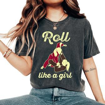 Roll Like A Girl Bjj Quote Brazilian Jiu Jitsu Women's Oversized Comfort T-Shirt | Mazezy