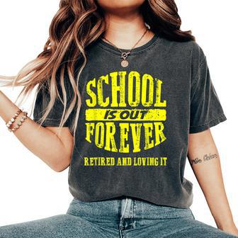 School Is Out Forever Retired Meme School Women's Oversized Comfort T-shirt | Mazezy