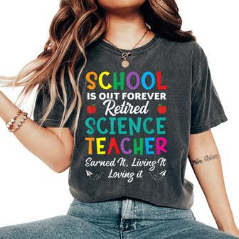 School Out Forever Retired Science Teacher Retirement Women's Oversized Comfort T-shirt | Mazezy