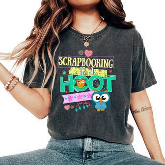 Scrapbook Quote Owl Scrapbooking Is A Hoot Women's Oversized Comfort T-Shirt | Mazezy