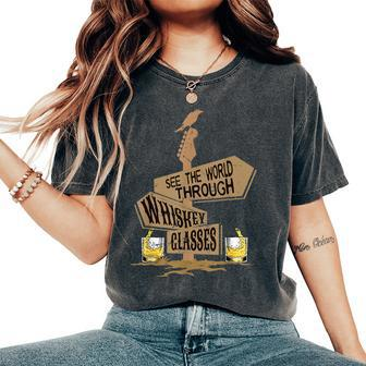 See The World Through Whiskey Glasses Women's Oversized Comfort T-Shirt | Mazezy