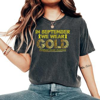 In September We Wear Gold Childhood Cancer Awareness Women's Oversized Comfort T-Shirt | Mazezy