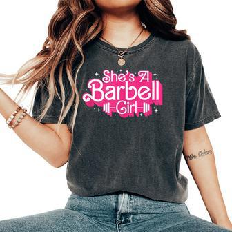 She's A Barbell Girl Bodybuilder Weightlifter Women's Oversized Comfort T-Shirt - Seseable