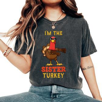 Sister Turkey Matching Family Group Thanksgiving Women's Oversized Comfort T-Shirt | Mazezy