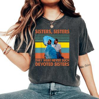 Sisters They Were Never Such Devoted Sisters Vintage Quote Women's Oversized Comfort T-Shirt | Mazezy