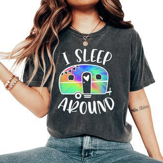 I Sleep Around Tiedye Camper Camping Adventure Women's Oversized Comfort T-shirt | Mazezy