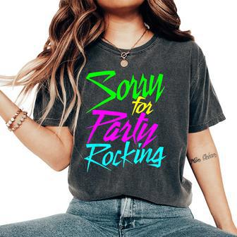 So Sorry For Party Rocking For Great Women's Oversized Comfort T-Shirt | Mazezy