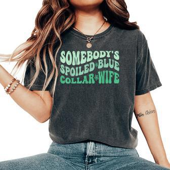 Somebody's Spoiled Blue Collar Wife Collar Worker Club Women's Oversized Comfort T-Shirt | Mazezy