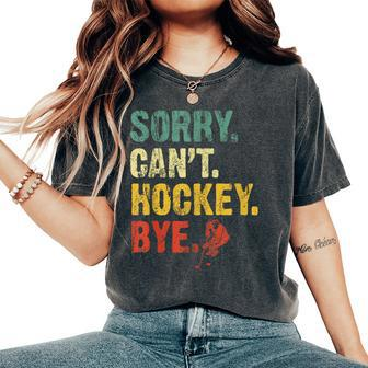 Sorry Can't Hockey Bye Vintage Hockey Sayings Women's Oversized Comfort T-Shirt - Monsterry AU