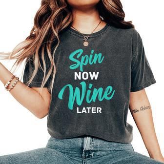 Spin Now Wine Later Spinning Cycling Workout Women's Oversized Comfort T-Shirt - Seseable