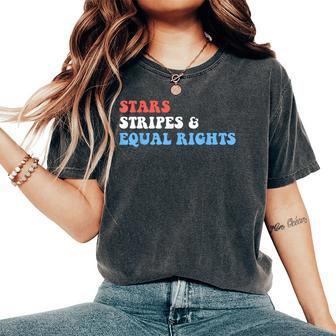 Stars Stripes And Equal Rights 4Th Of July Womens Rights Women's Oversized Comfort T-shirt | Mazezy