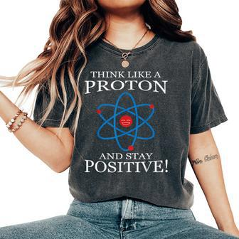 Stay Positive Proton Physics Student Teacher Women's Oversized Comfort T-Shirt | Mazezy