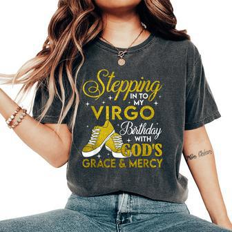 Stepping Into My Virgo Birthday With Gods Grace And Mercy Women's Oversized Comfort T-Shirt