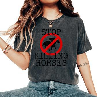 Stop Killing Horses Animal Rights Activism Women's Oversized Comfort T-Shirt | Mazezy CA