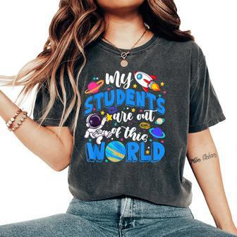 My Students Are Out Of This World Space Teacher Women's Oversized Comfort T-Shirt - Monsterry UK