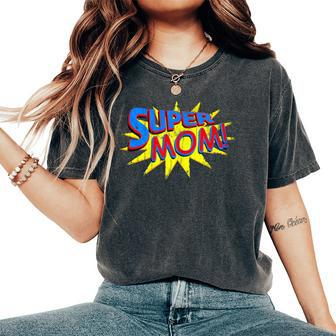 Super Mom Distressed Comic Mother Wife Women's Oversized Comfort T-Shirt | Mazezy