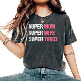 Supermom For Super Mom Super Wife Super Tired Women's Oversized Comfort T-Shirt | Mazezy UK