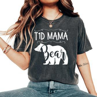 T1d Mama Bear Type1 Diabetes T1 T Mom Awareness Women's Oversized Comfort T-Shirt | Mazezy