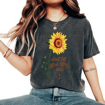 Mental Health Awareness Sunflower Dont Let Your Story End For Men Women's Oversized Comfort T-shirt | Mazezy