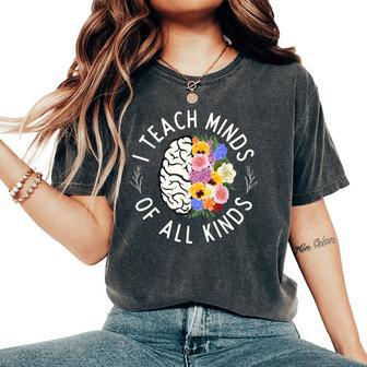 I Teach Minds Of Alll Kinds Special Education Teacher Women's Oversized Comfort T-Shirt - Seseable
