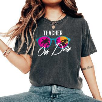Teacher Off Duty Funny Teaching School Class Summer Gift Gift For Women Women's Oversized Graphic Print Comfort T-shirt - Thegiftio UK