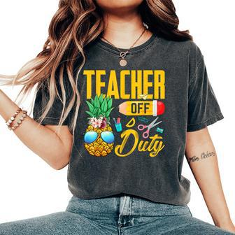 Teacher Off Duty Pineapple Teachers Summer Vacation Women's Oversized Comfort T-shirt | Mazezy