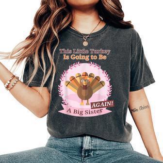 Thanksgiving This Little Turkey Is Going Be A Sister Again Women's Oversized Comfort T-Shirt | Mazezy
